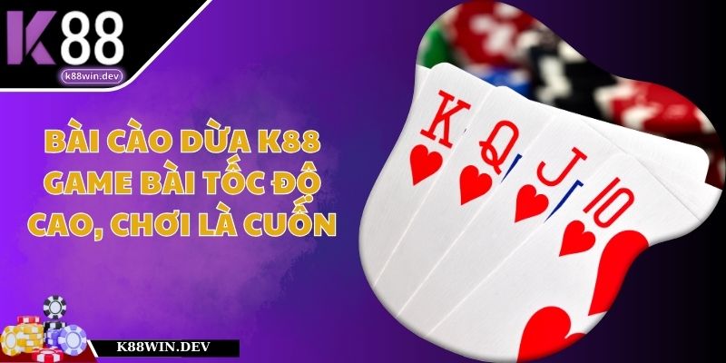 Bài Cào Dừa K88 – Game Bài Tốc Độ Cao, Chơi Là Cuốn